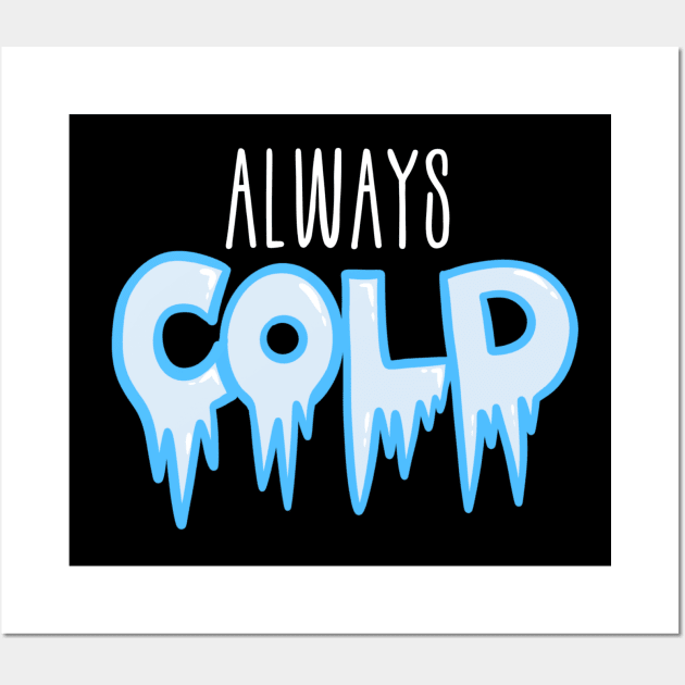 Always cold Christmas design Wall Art by AustomeArtDesigns